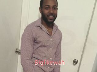 Biglikewah