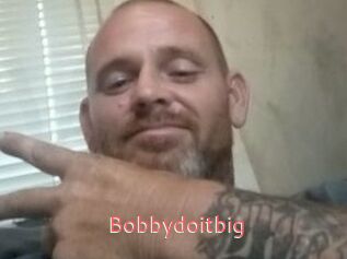 Bobbydoitbig