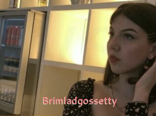 Brimladgossetty