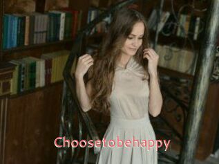 Choosetobehappy