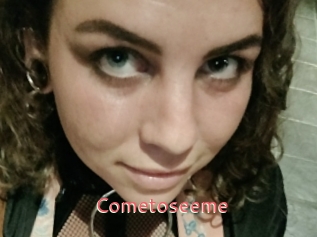 Cometoseeme