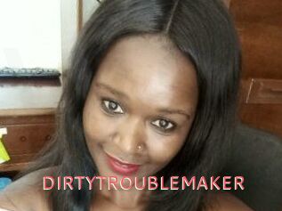 DIRTY_TROUBLEMAKER