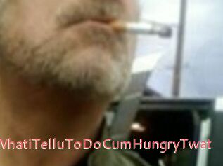 DoWhatiTelluToDoCumHungryTwat