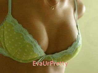 EvaUrPretty