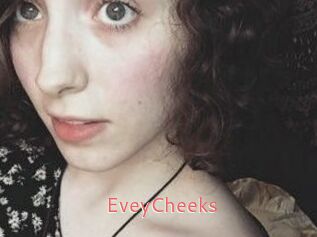 EveyCheeks