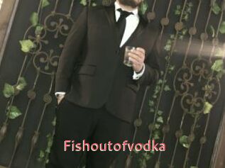 Fishoutofvodka