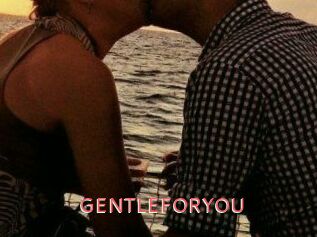 GENTLEFORYOU