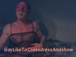 Gay_Like_To_Crossdress_And_show