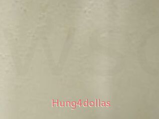 Hung4dollas