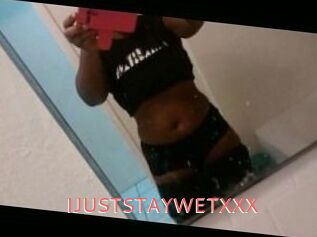 IJUSTSTAYWETXXX
