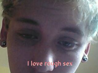 I_love_rough_sex