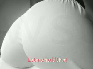 Letmeholdthat