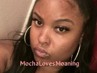 MochaLovesMoaning