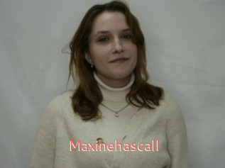 Maxinehascall