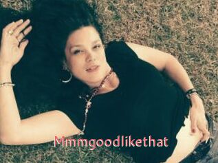 Mmmgoodlikethat