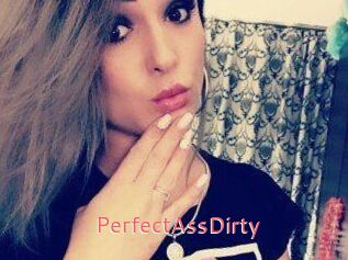 PerfectAssDirty