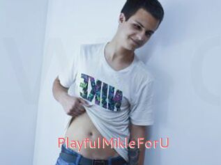 PlayfulMikleForU