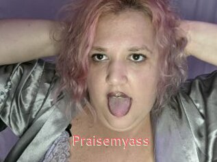 Praisemyass