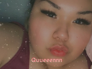 Quueeennn