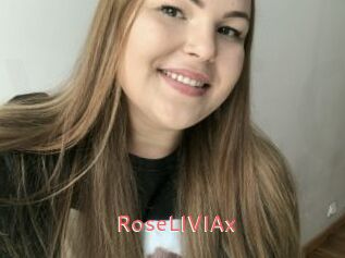 RoseLIVIAx