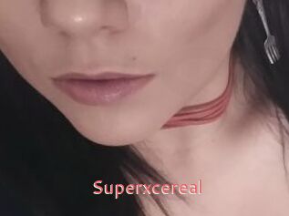 Superxcereal