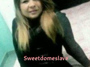 Sweetdomeslave
