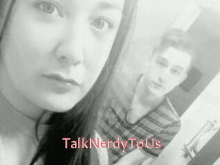 TalkNerdyToUs
