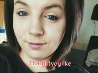 Thatgirlyoulike