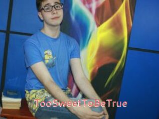 TooSweetToBeTrue