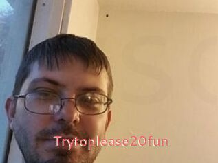 Trytoplease20fun