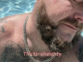 Thickirisheighty