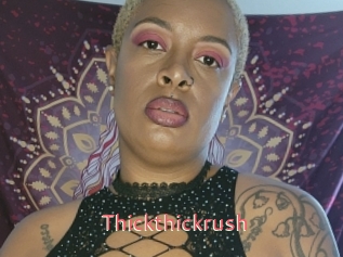 Thickthickrush