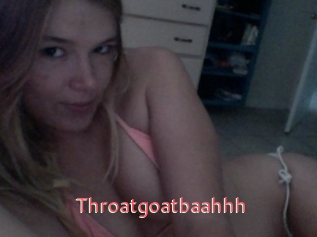 Throatgoatbaahhh