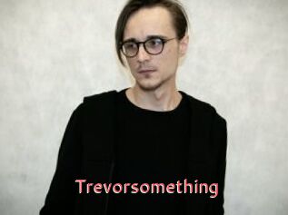 Trevorsomething