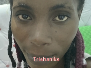Trishaniks