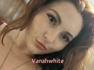Vanahwhite