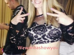 Wewannashowyou