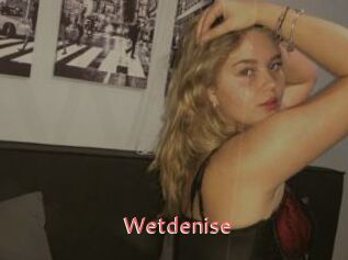Wetdenise
