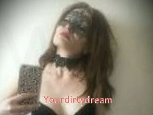 Yourdirtydream
