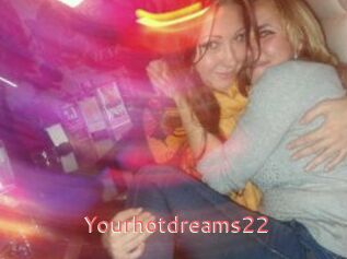 Yourhotdreams22